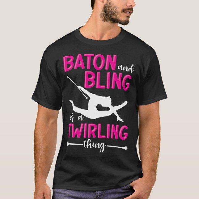 T-shirt Baton And Bling It s A Twirling Thing Baton Twirle (Devant)