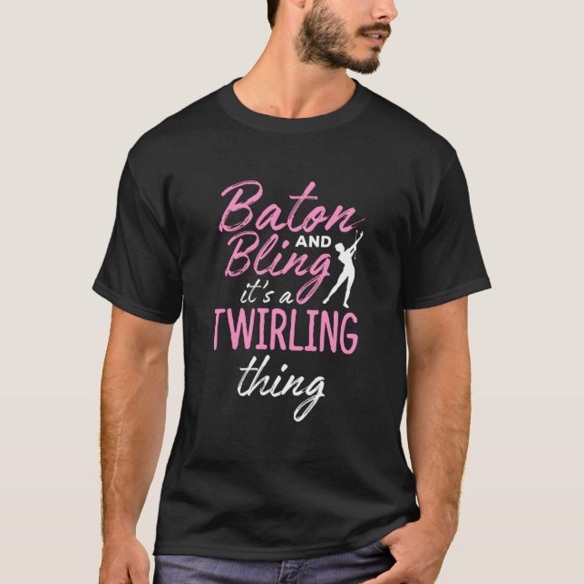T-shirt Baton And Bling It'S A Twirling Thing Twirler (Devant)