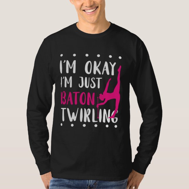 T-shirt Baton Twirling I m Okay Gymnastic Sport Baton Twir (Devant)