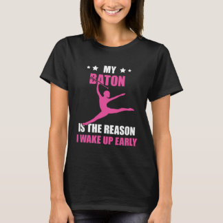 T-shirt Baton Twirling I Wake Up Early Baton Twirler Gymna