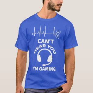 T-shirt Battement de cœur de joueur Je ne vous entends pas