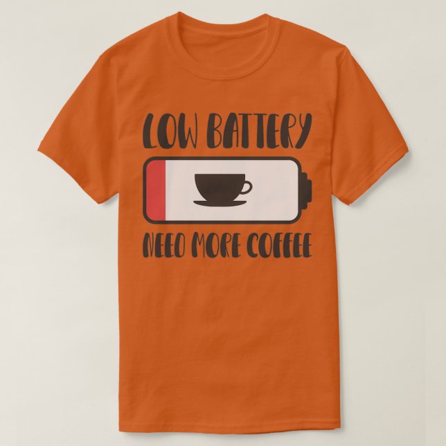 T-shirt Batterie basse besoin plus de café 3 (Design devant)