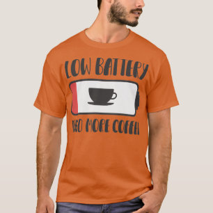 T-shirt Batterie basse besoin plus de café 3