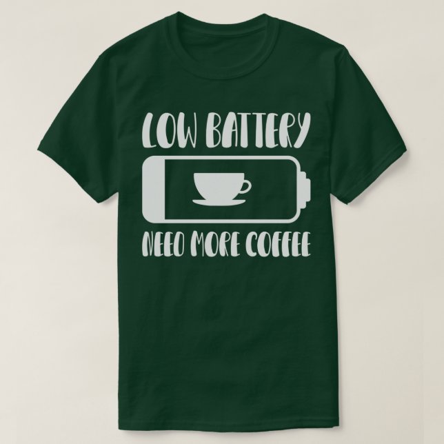 T-shirt Batterie basse nécessité plus de café 1 (Design devant)