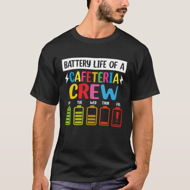 T-shirt Battery Life of the Cafeteria Crew Cafeteria Schoo (Devant)