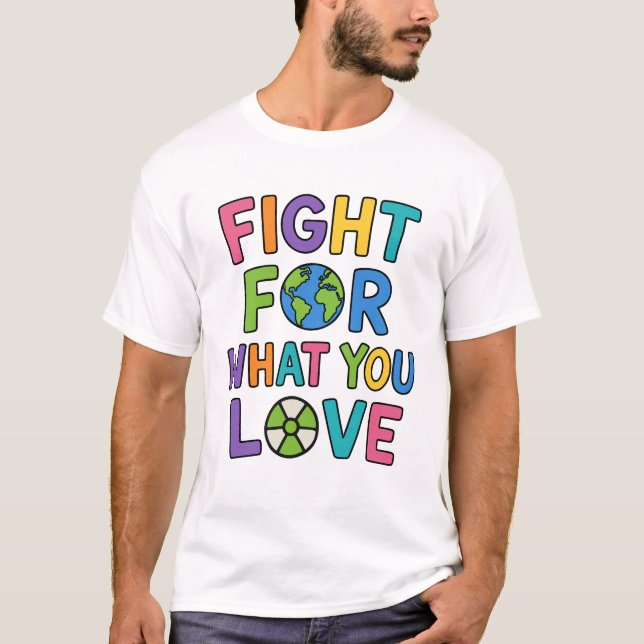 T-shirt Battez-vous pour ce que vous aimez Avenir de l'éne (Devant)