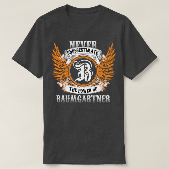 T-shirt Baumgartner Nom Chemise Ne Sous-Estime Jamais Le P (Design devant)