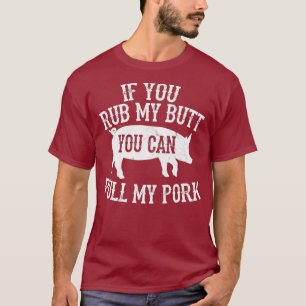 T-shirt BBQ Rub My Butt Pull My Pork Smok Grilling