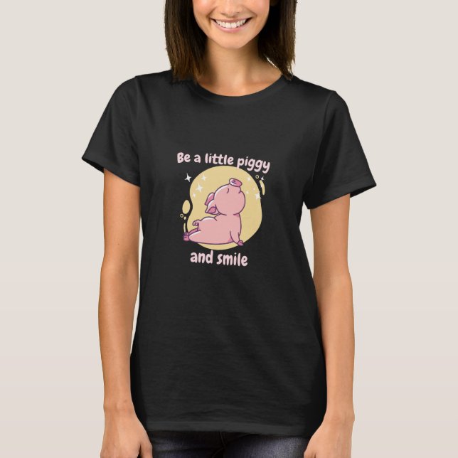 T-shirt Be A Little Piggy And Smile Retro Cute Pig Present (Devant)