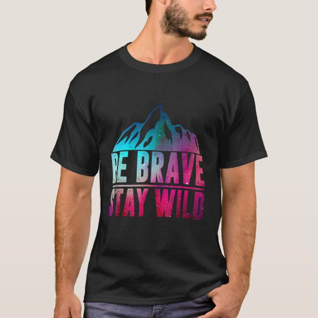 T-shirt BE BRAVE SÉJOUR WILD Camping Randonnée Nature Wild (Devant)