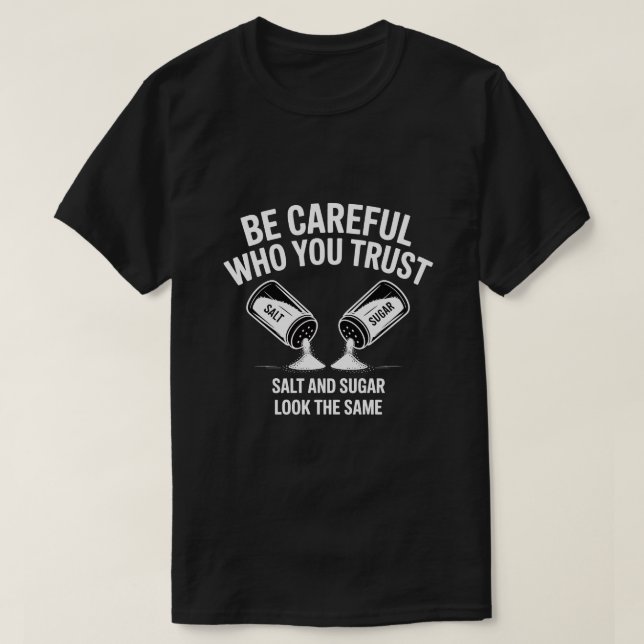 T-shirt Be Careful Who You Trust Funny Quote T‑Shirt – Sal (Design devant)