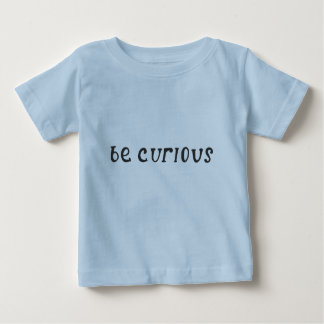 T-shirt "Be Curious" : 6-24 M
