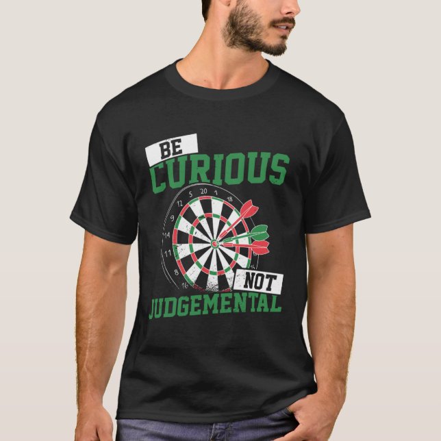 T-shirt Be Curious No Judgemental Dart Player Darts Bullse (Devant)