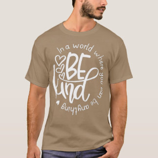 T-shirt Be enfant In A World Where You Can Be Anything Uni