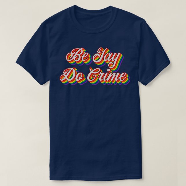 T-shirt Be Gay Do Crime 3 (Design devant)