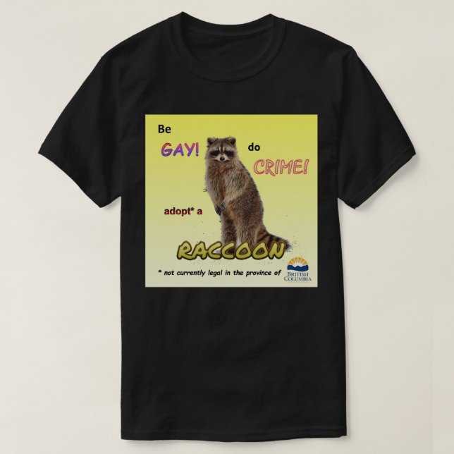 T-shirt Be Gay Do Crime Adopter un raton laveur (Design devant)