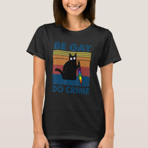 T-shirt Be Gay Do Crime Chat Gay pride Lgbt Ally Rainbow F