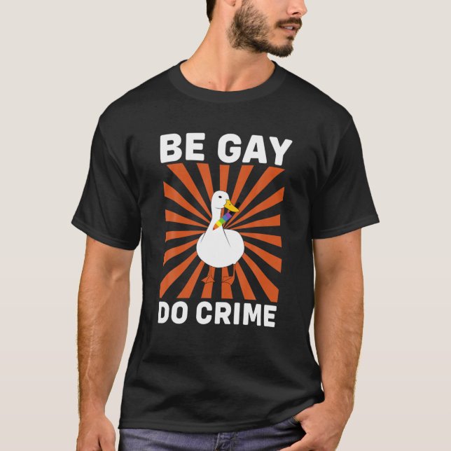 T-shirt Be Gay Do Crime Funny Goose Don (Devant)