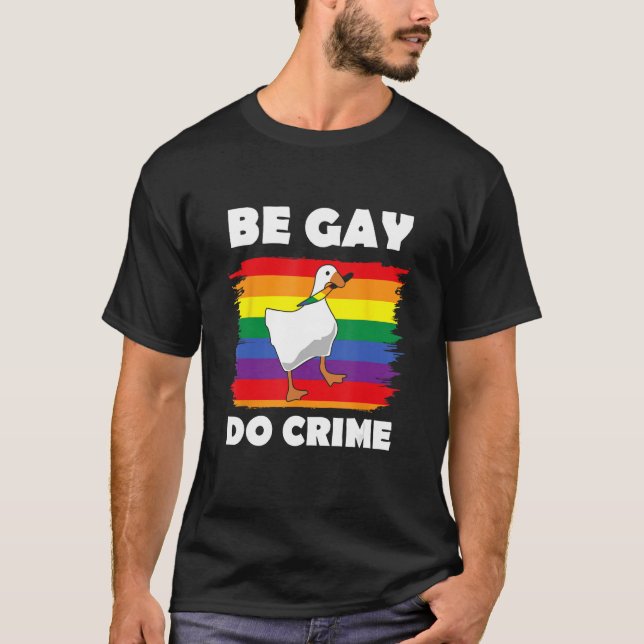 T-shirt Be Gay Do Crime  Goose LGBT Rainbow Flag (Devant)