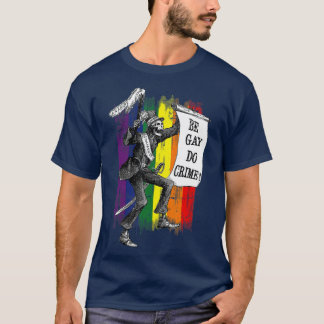 T-shirt Be Gay Do Crime Rainbow Flag LGBQ meme