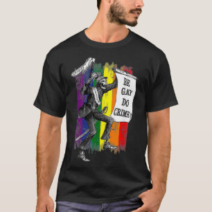 T-shirt Be Gay Do Crime Rainbow Flag LGBTQ meme