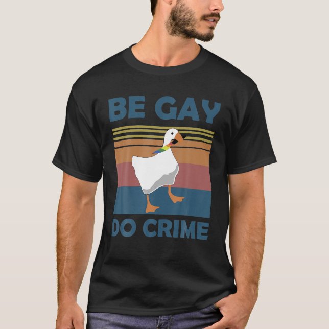 T-shirt Be Gay Do Crimes Goose LGBTQIA Pride Mois Rainbow (Devant)