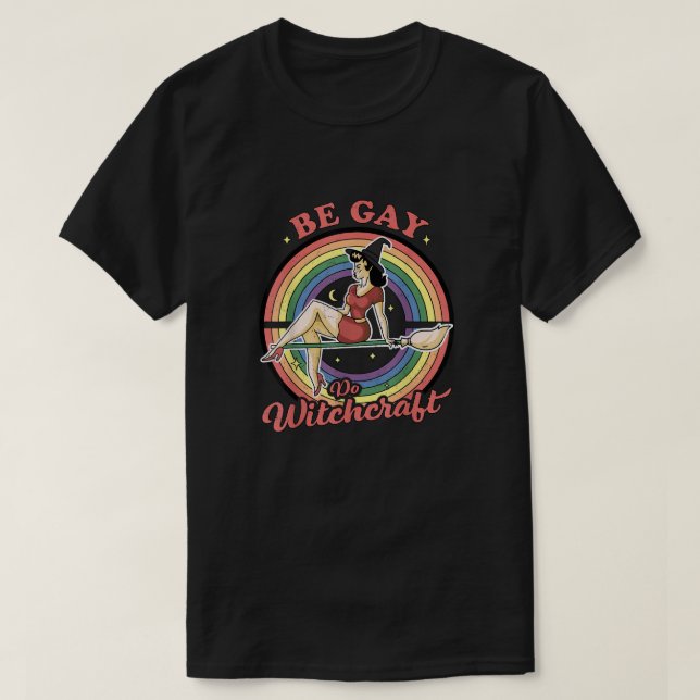 T-shirt Be Gay Do Witchcraft (Design devant)