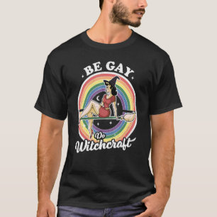 T-shirt Be Gay Do Witchcraft Gay Lesbian Pagan Pride sorci