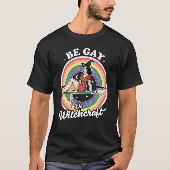 T-shirt Be Gay Do Witchcraft Gay Lesbian Pagan Pride sorci (Devant)