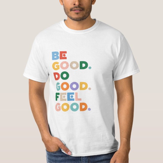 T-shirt Be Good. Do Good. Feel Good. The Good Cycle Goodne (Devant)