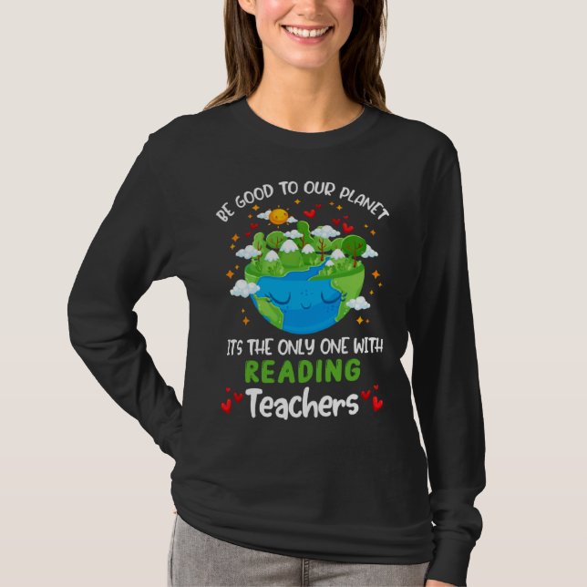 T-shirt Be Good To Our Planet With Reading Teacher Earth D (Devant)
