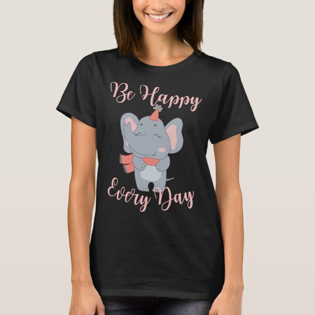 T-shirt Be Happy Every Day Elephant Pink Girls Motivationa (Devant)