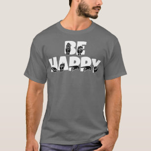 T-shirt BE HAPPY text with Sign language noir et blanc d