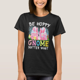 T-shirt Be Hoppy Gnome Matt Ce Printemps Mal Pâques Jour