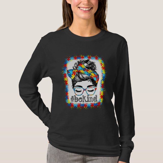 T-shirt Be Kind Autism Awareness Messy Bun Hair Bleached W (Devant)