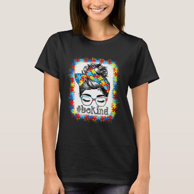 T-shirt Be Kind Autism Awareness Messy Bun Hair Bleached W (Devant)