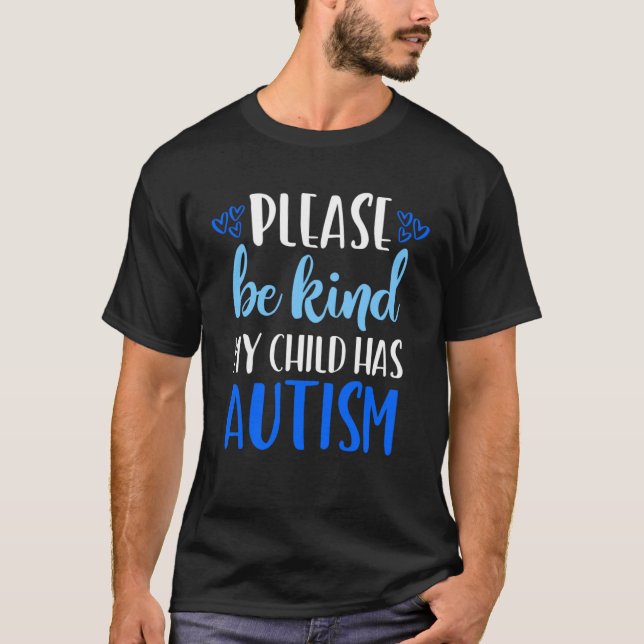 T-shirt Be Kind Autism My Child Has Autism  Choose Kindnes (Devant)