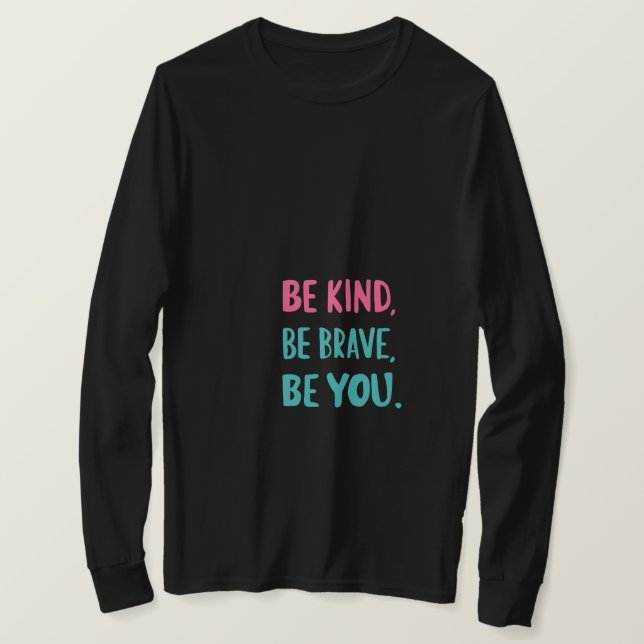 T-shirt be kind be brave be you, inspirational quotes  (Design devant)