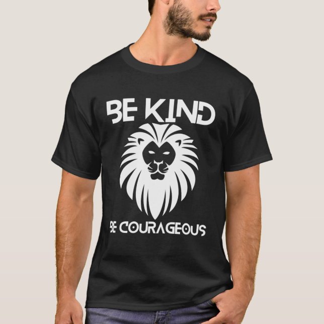 T-shirt Be Kind Be Courageous Lion Inspirational Quote Pro (Devant)