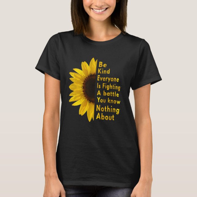 T-shirt Be Kind Everyone You Meet Is Fighting A Battle Sun (Devant)