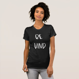 T-shirt { Be Kind } Girls Empowerment Shirt Adult Size