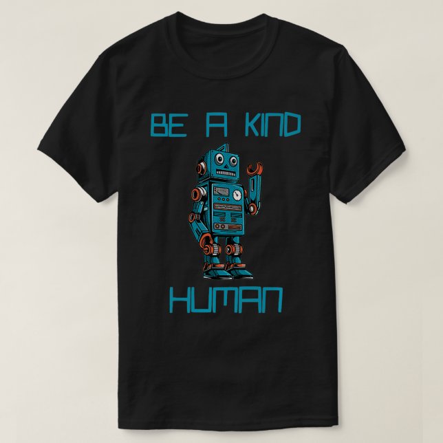 T-shirt Be Kind Human robot commande design man woman boy (Design devant)