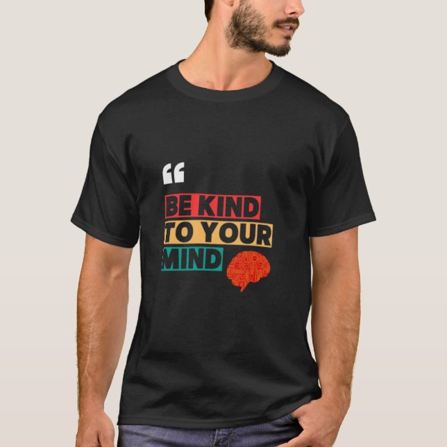 T-shirt Be Kind to Your Mind (Devant)