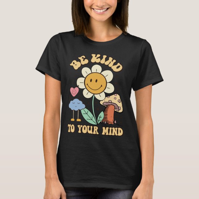T-shirt Be Kind To Your Mind Groovy Mental Health Awarenes (Devant)