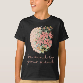 T-shirt Be Kind To Your Mind Mental Health Problems Awaren
