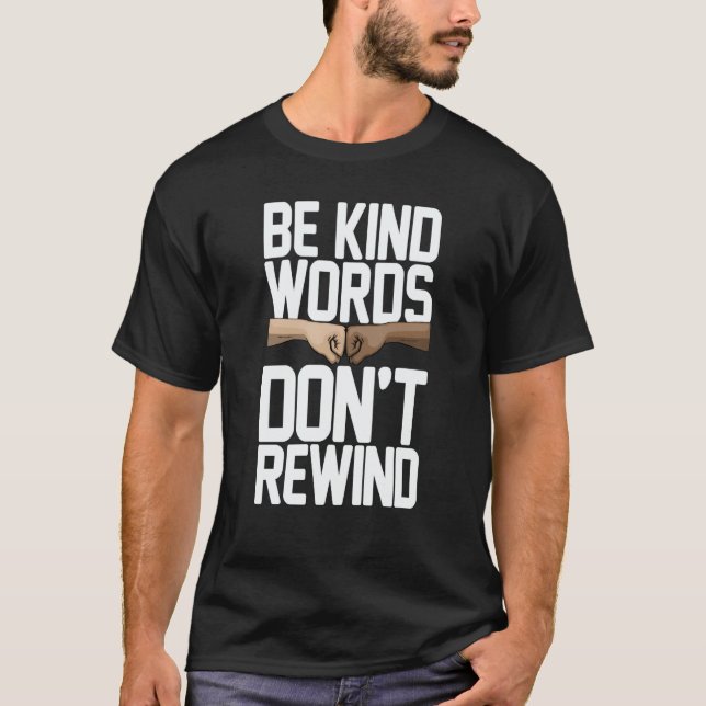 T-shirt Be Kind Words Don't Rewind Women Stop Bullying Awa (Devant)