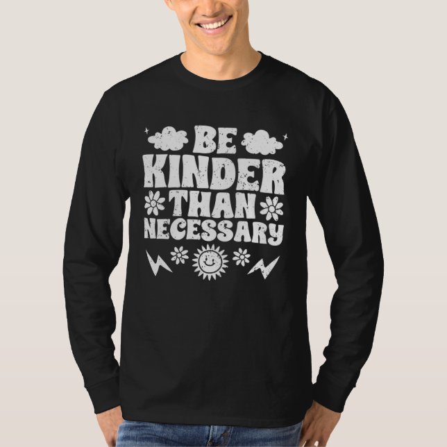 T-shirt Be Kinder Than Necessary Inspirational Kindness Fo (Devant)