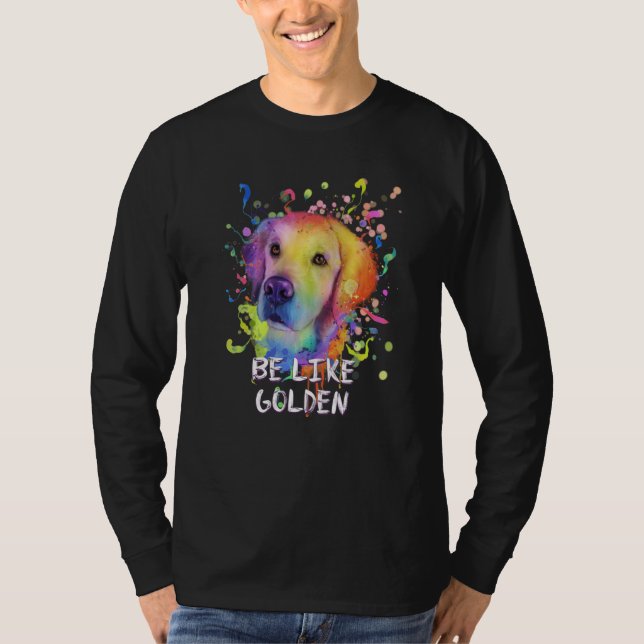T-shirt Be Like Golden Motivational Quote Golden Retriever (Devant)
