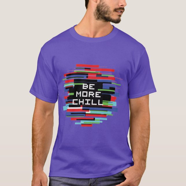 T-shirt Be More Chill vintage (Devant)