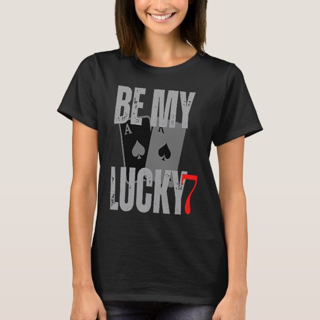 T-shirt Be my lucky7 valentine numbers casino valentines c (Devant)